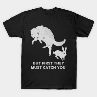 But first they must catch you (watership down) T-Shirt